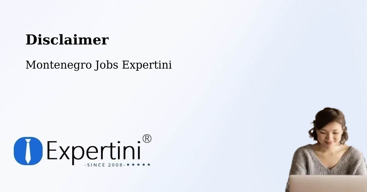 Disclaimer – Tivat - Montenegro Jobs Expertini
